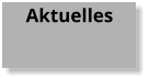 Aktuelles